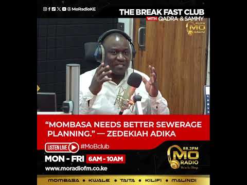 Zedekiah Adika-Mombasa needs better sewerage planning.