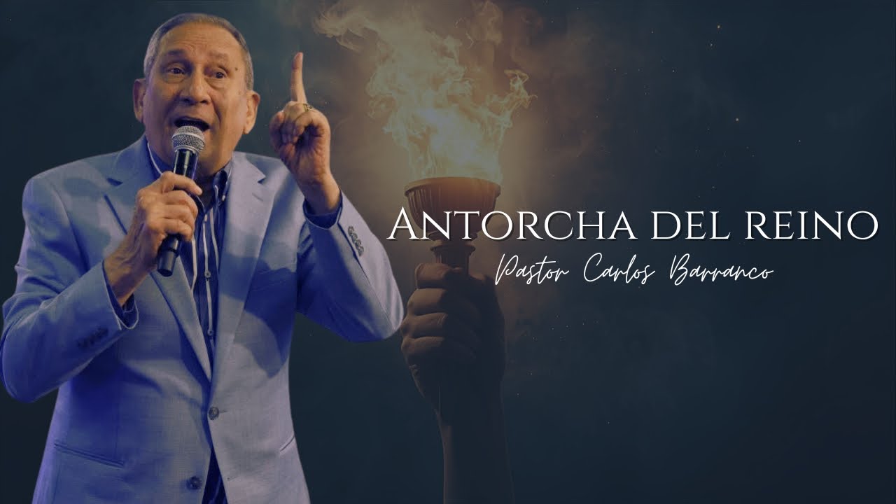 Antorcha del reino /  Pastor Carlos Barranco / Juan 5:35