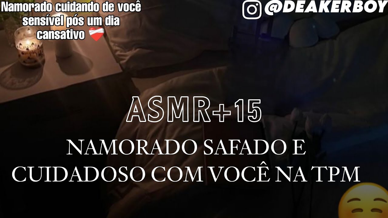 Asmr +15 - Namorado Safado e cuidadoso com você na Tpm