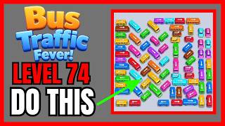Bus Traffic Fever! Level 74 No Hint First Try Solution | 🚌 How to Beat