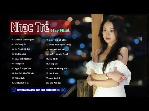 Nhạc Trẻ Mới Hay Nhất 2022 - Họ Yêu Ai Mất Rồi , Sầu Tương Tư - LK Nhạc Trẻ Hay Nhất Hiện Nay 2022