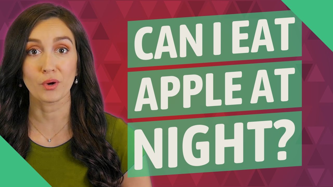 can-i-eat-apple-at-night-youtube