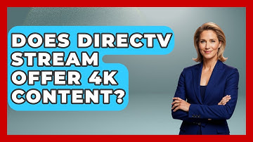Does DirecTV Stream Offer 4K Content? - NextGen Viewing and Audio