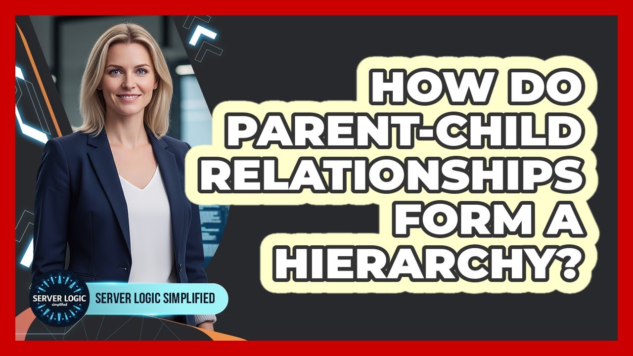 How Do Parent-Child Relationships Form A Hierarchy?