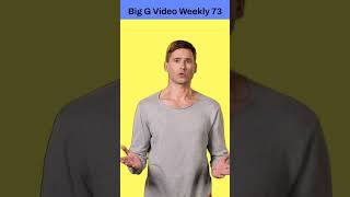 Big G Video Weekly 73
