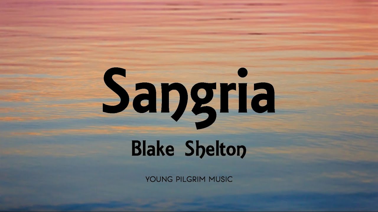 Sangria   Blake Shelton Lyrics