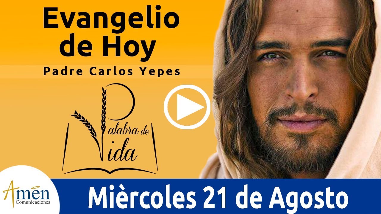 Evangelio de Hoy Miercoles 21de Agosto de 2019 l Padre Carlos Yepes crecimiento personal y autoayuda