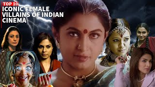 Top 10 Most Iconic Female Villains In Indian Cinema Indiecine