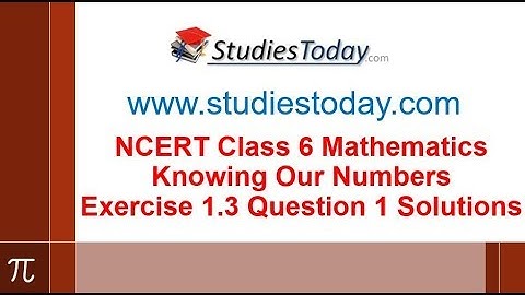 NCERT Class 6 Maths Knowing Our Numbers Exercise 1.3 Question 1 Solutions