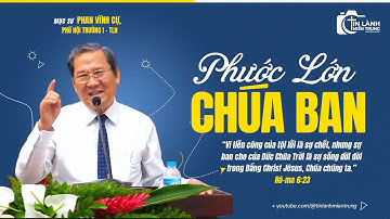 Bài Giảng: "Phước Lớn Chúa Ban", Mục sư Phan Vĩnh Cự, Phó Hội trưởng I HTTLVN