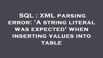 SQL : XML parsing error: 