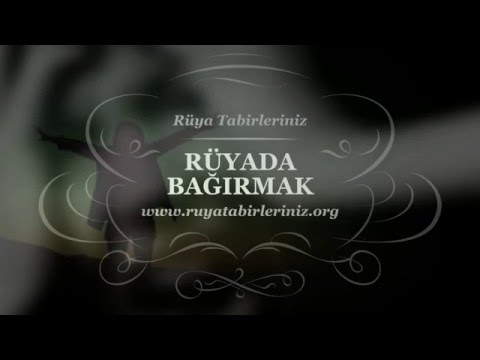 Rüyada Bağırmak Yorumu - Rüya Tabirleri, Rüya Yorumu