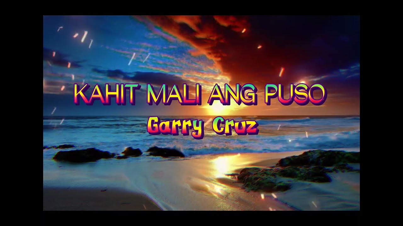 KAHIT MALI ANG PUSO  by garry cruz 