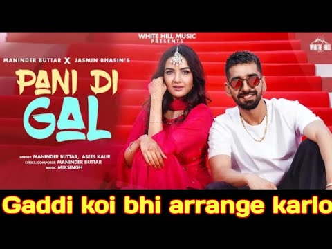 Gaddi koi bhi arrange kar lo full song Maninder Buttar  Pani di gal Karde full song Asees kaur