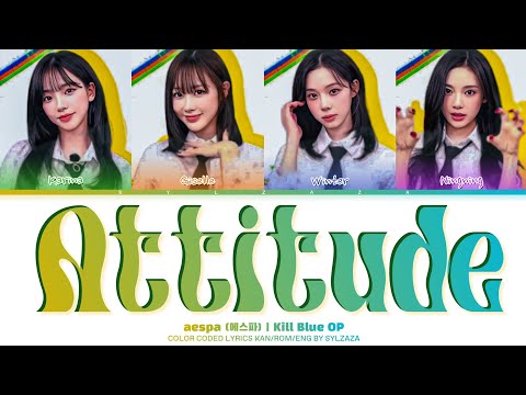 Attitude — aespa (에스파) | Kill Blue OP ✦ Color Coded Lyrics (Kan/Rom/Eng)