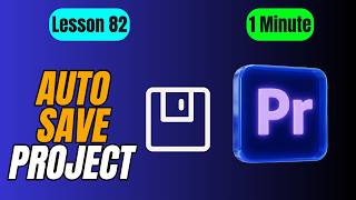 How to Auto Save and Recover Projects in Adobe Premiere Pro - Lesson 82 Adobe Premiere Pro Tutorial