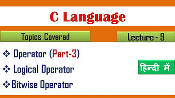 Operator in C|(Part-3) Lecture-9 | logical operators in c | Bitwise Operators in c