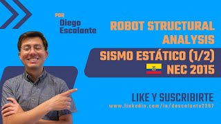 Robot Structural Analysis: Sismo Estático Equivalente (1/2)  NEC 2015
