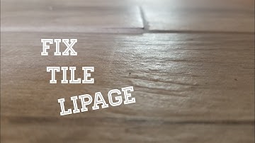 How to fix floor tile lipage