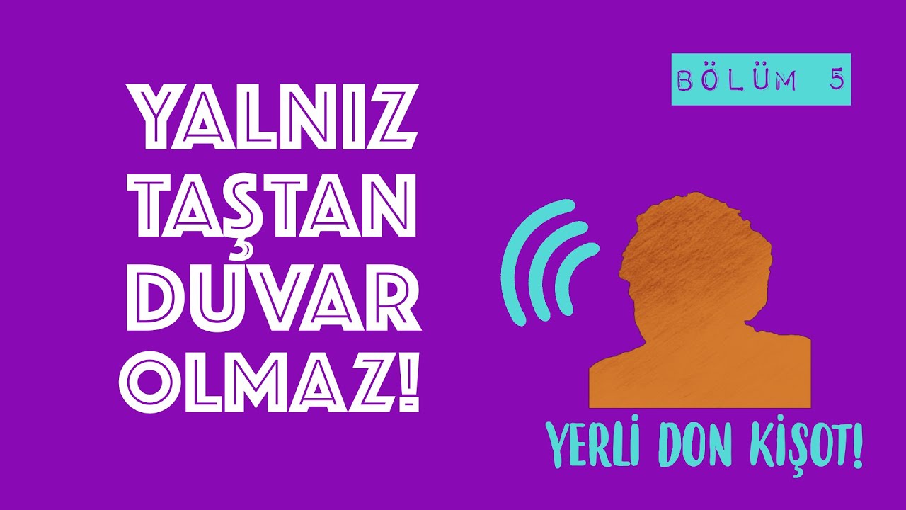 Yerli Don Kişot B05 Yalnız Taştan Duvar Olmaz! YouTube