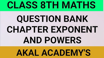Question bank of Exponent and powers class 8th akal academy