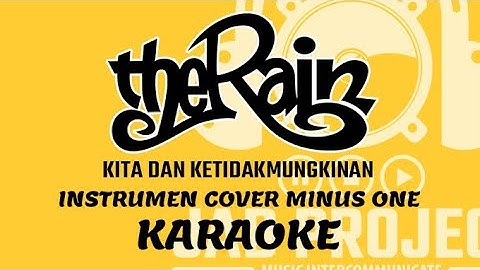 THE RAIN - KITA DAN KETIDAKMUNGKINAN (KARAOKE) Cover Instrumen