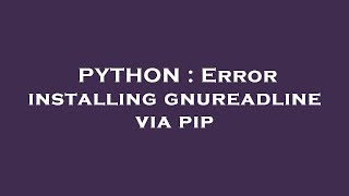 PYTHON : Error installing gnureadline via pip