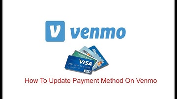 How To Update Payment Method On Venmo