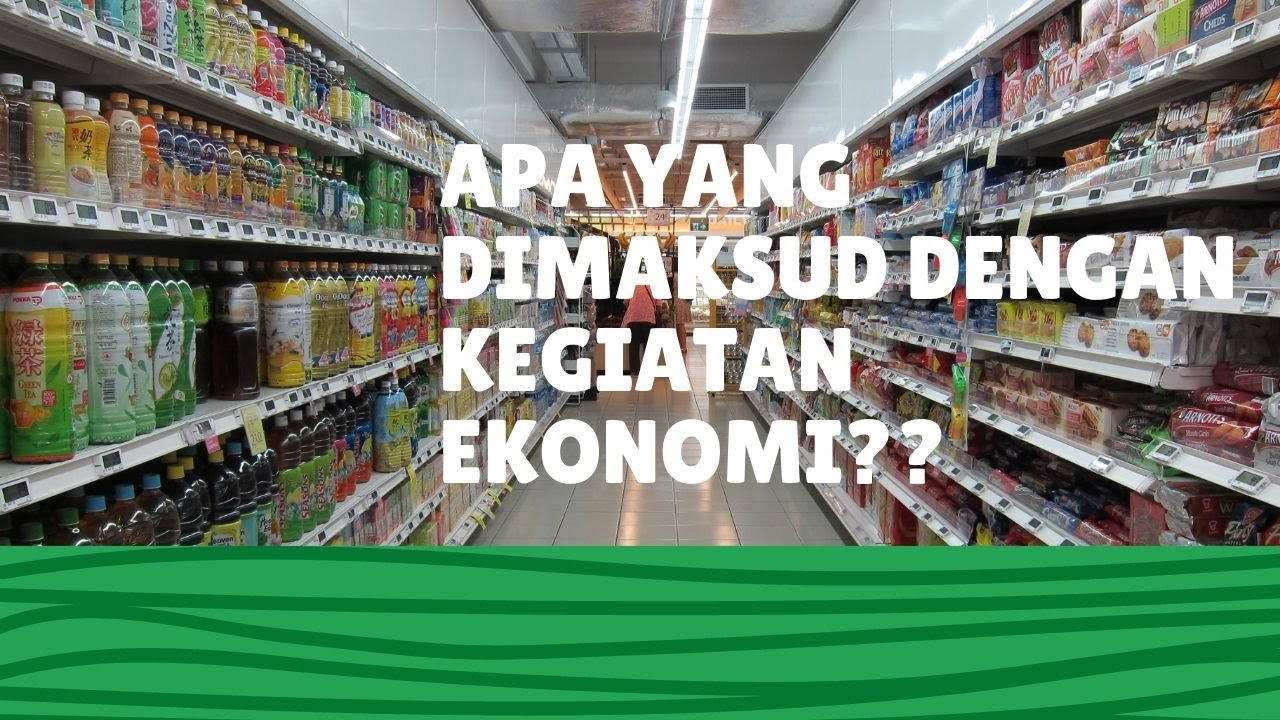 Apa Yang Dimaksud Dengan Kegiatan Ekonomi Tahukah Kamu Apa Yang Apa Yang Dimaksud Dengan Kegiatan Ekonomi Tahukah Kamu Apa Yang