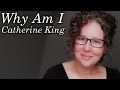 Why am i catherine king