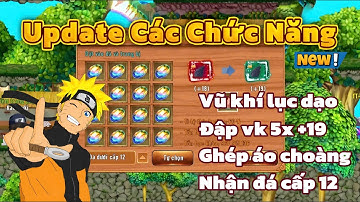 Huyết Chiến Làng Lá - Update chức năng đập vũ khí 5x +19, ghép áo choàng, nhận đá 12, vũ khí lục đạo