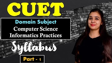 CUET 2022 |Computer Science & Informatics Practices | Know your Syllabus | How to Start | Lovejeet