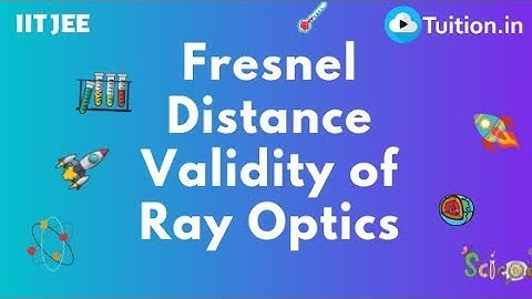 Validity of Ray Optics - Fresnel Distance | IIT JEE Physics