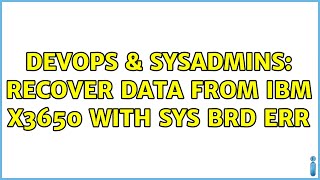 DevOps & SysAdmins: Recover data from IBM x3650 with SYS BRD ERR Wealth