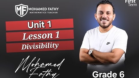Grade 6 - 1st term [ Unit 1 - Lesson 1 ( Divisibility ) ]