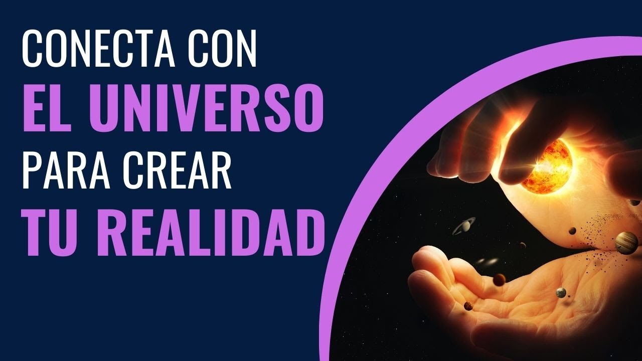 Cómo conectar con el Universo para crear tu realidad, por Grisy Nava ...