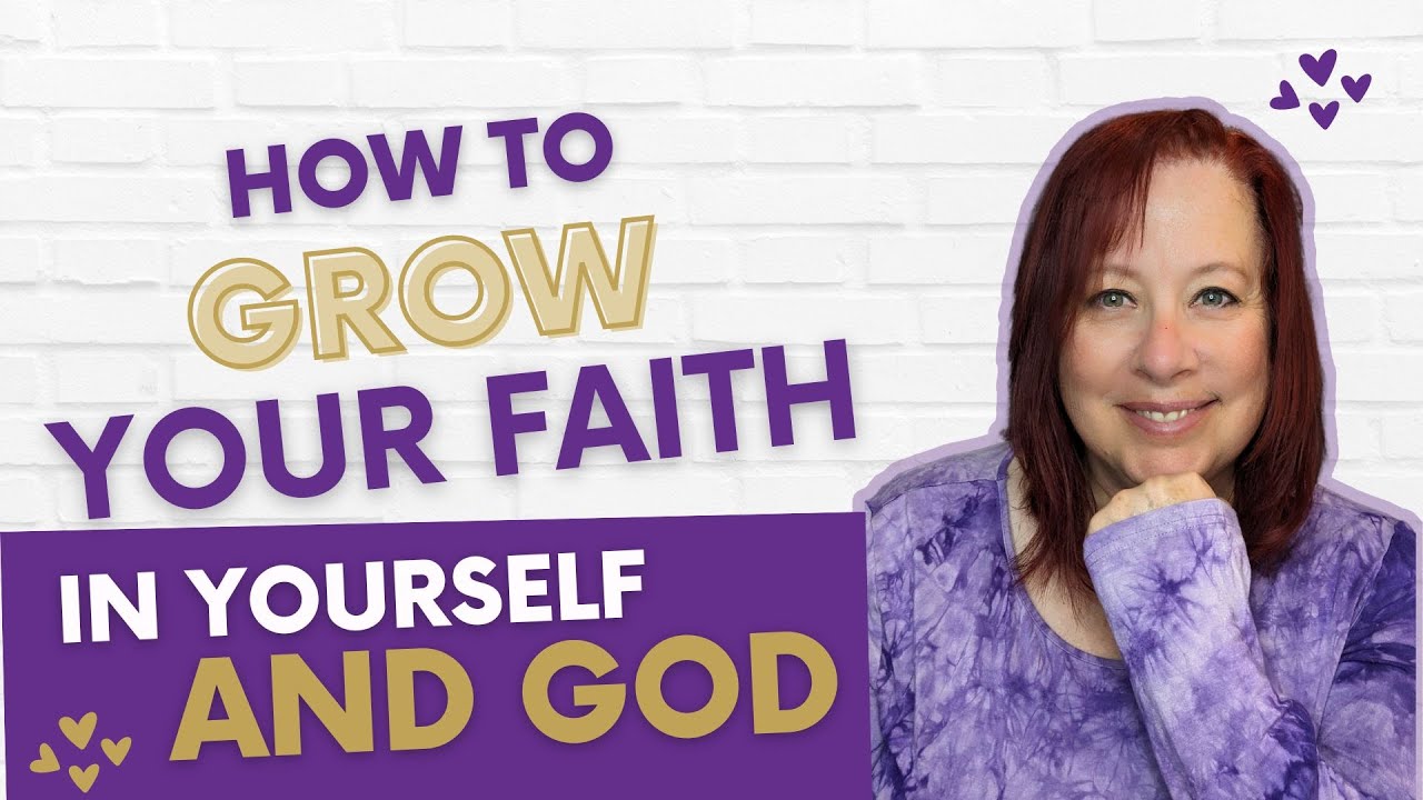 How to Grow your Faith in yourself and God. - YouTube