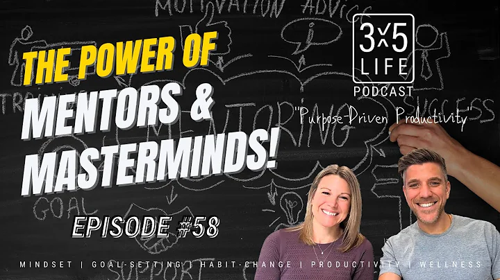 Ep 058 "The Power of Mentors & Masterminds!"