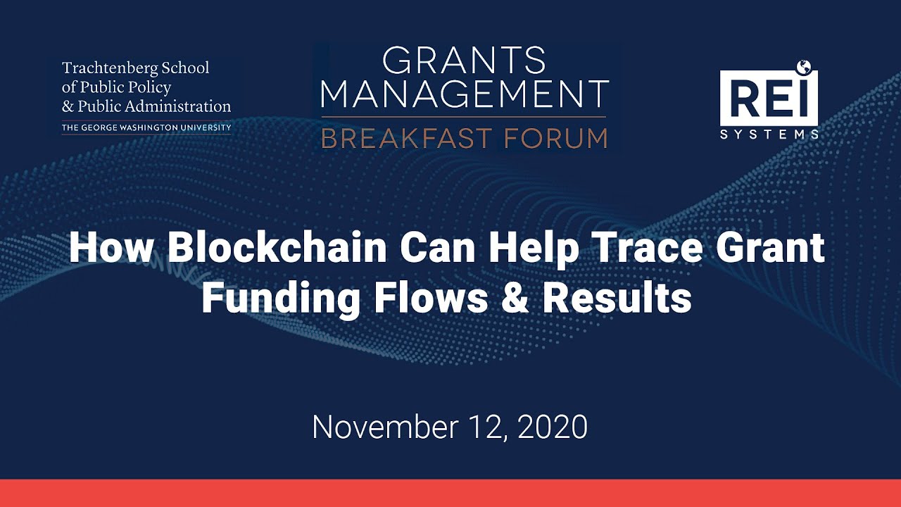 REI Systems - GMB Forum - How Blockchain Can Help Trace Grant Funding Flows  & Results - 11.12.20