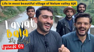 Lawat Bala, Nelum most beautiful village||Azad kashmir||Episdod 04|Nelum valley