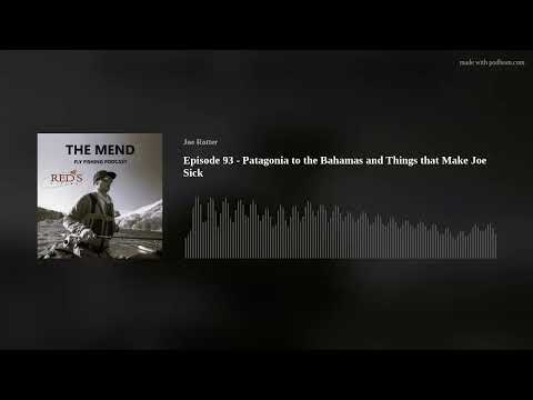 Episode 93 - Patagonia to the Bahamas and Things that Make Joe Sick