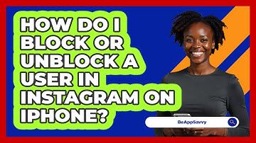 How do I block or unblock a user in Instagram on iPhone? - Be App Savvy