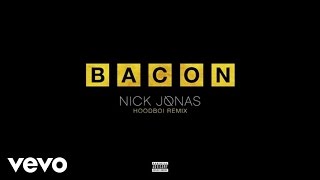 Video thumbnail of "Nick Jonas - Bacon (Hoodboi Remix / Audio) ft. Ty Dolla $ign"