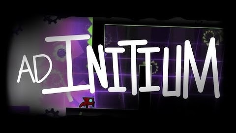 Ad Initium - Echonox | Geometry Dash