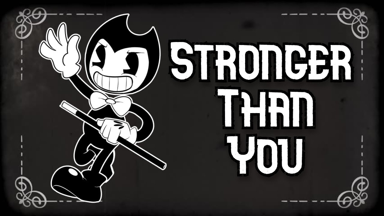 Stronger Than You - BATIM (Cartoon Bendy Ver.)