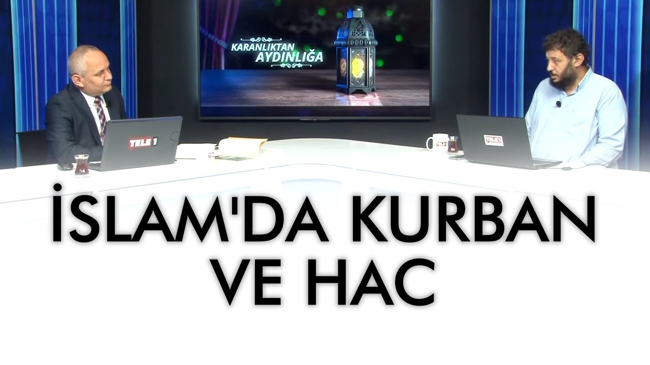 İslam'da kurban ve hac - Karanlıktan Aydınlığa (11 Ağustos 2019)