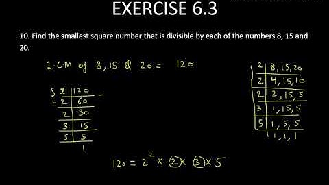 10. Find the smallest square number that is divisible by each of the numbers 8, 15 and 20