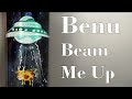 Benu beam me up