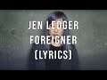 Jen Ledger - Foreigner (Lyrics)