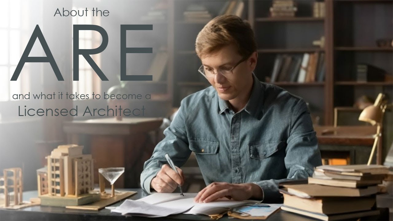 About the ARE and What it Takes to Become a Licensed Architect - YouTube